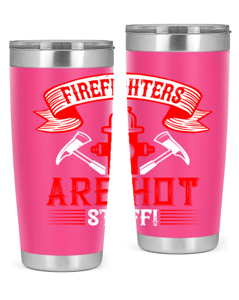Firefighters are hot stuff Style 77#- fire fighter- tumbler