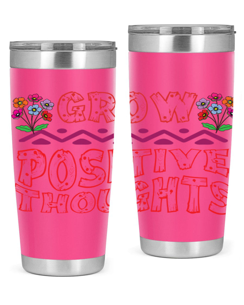 Grow positive thoughts  152#- spring- Tumbler
