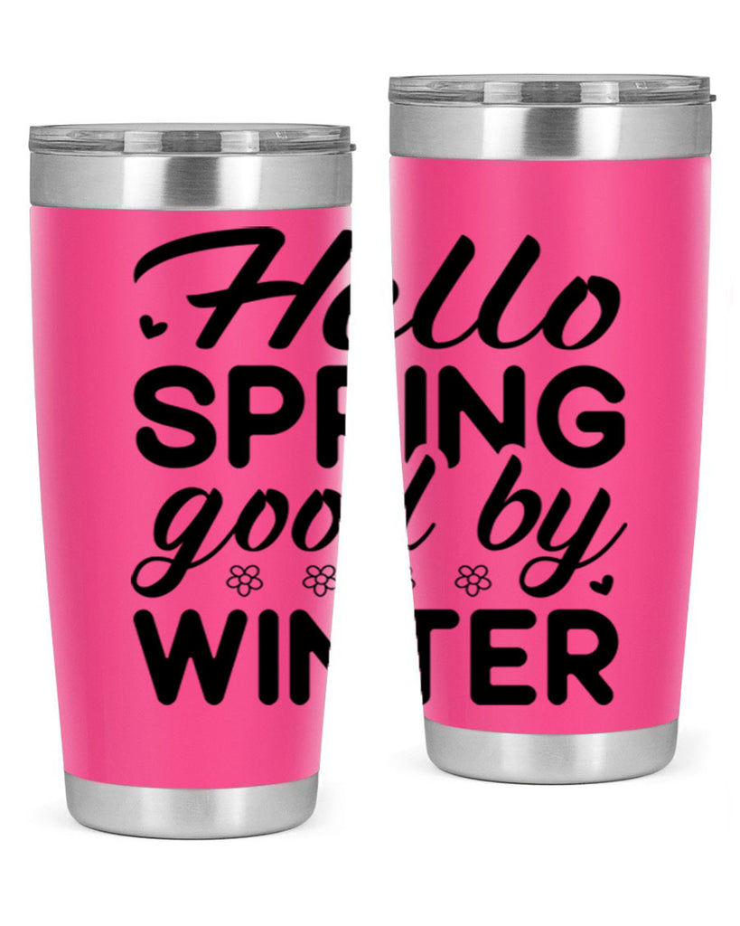 Hello spring good by winter 223#- spring- Tumbler
