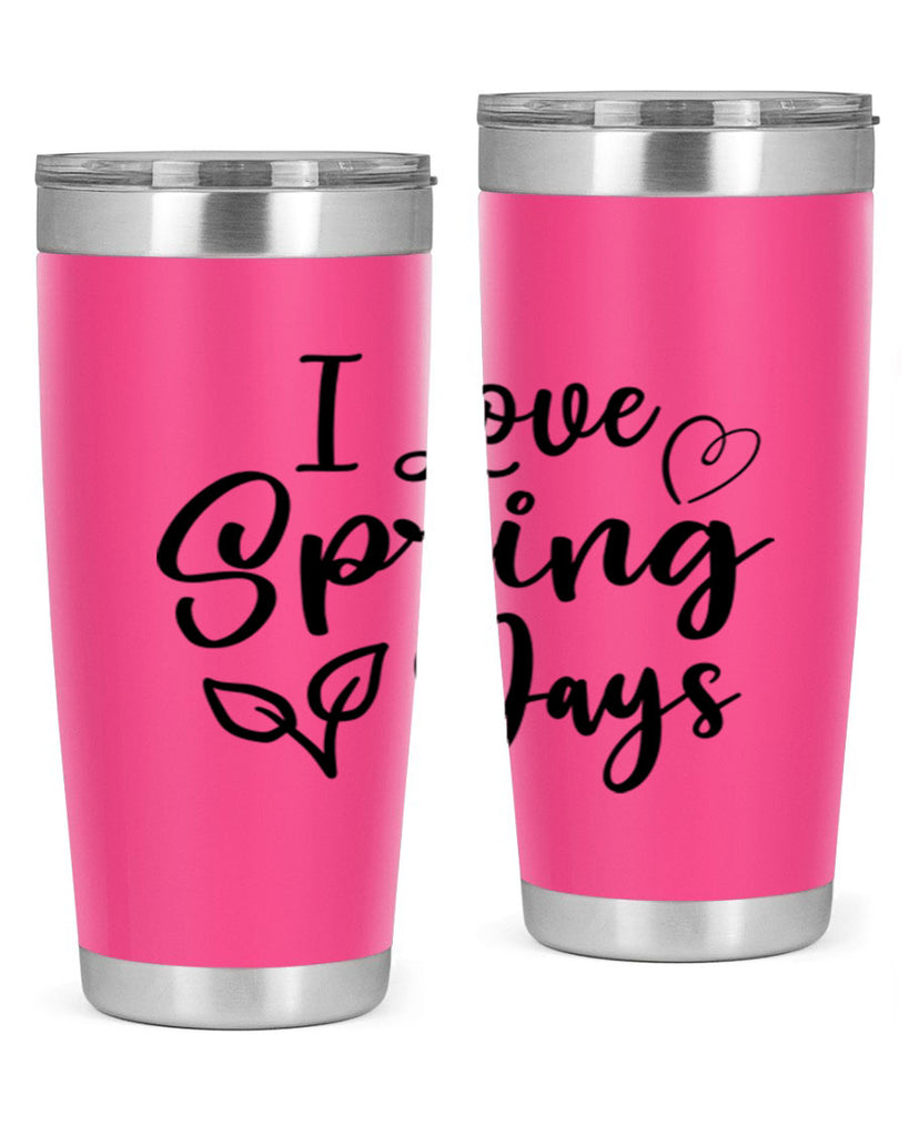 I Love Spring Days 269#- spring- Tumbler