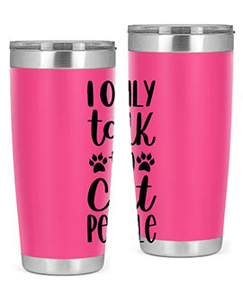 I Only Talk To Cat People Style 94#- cat- Tumbler