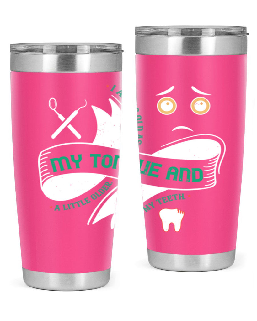 I am as old as my tongue and Style 37#- dentist- tumbler