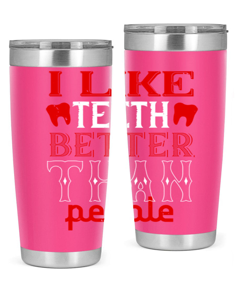 I like teeth better than people Style 36#- dentist- tumbler