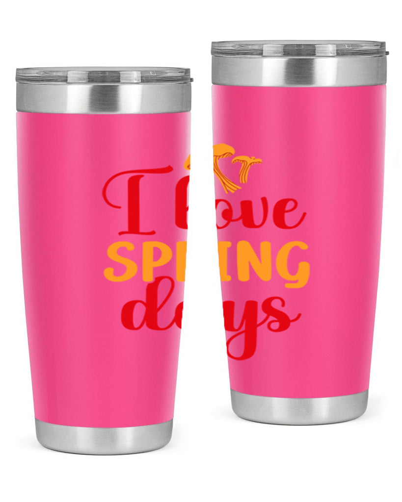 I love spring days 270#- spring- Tumbler