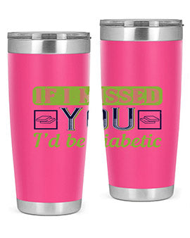 If I missed you I’d be diabetic Style 26#- diabetes- Tumbler