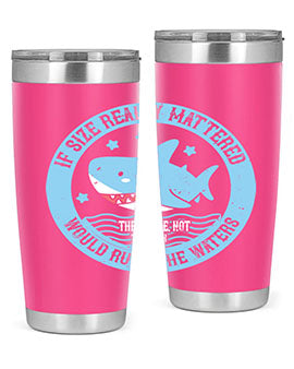 If size really mattered the whale not the shark would rule the waters Style 68#- shark  fish- Tumbler