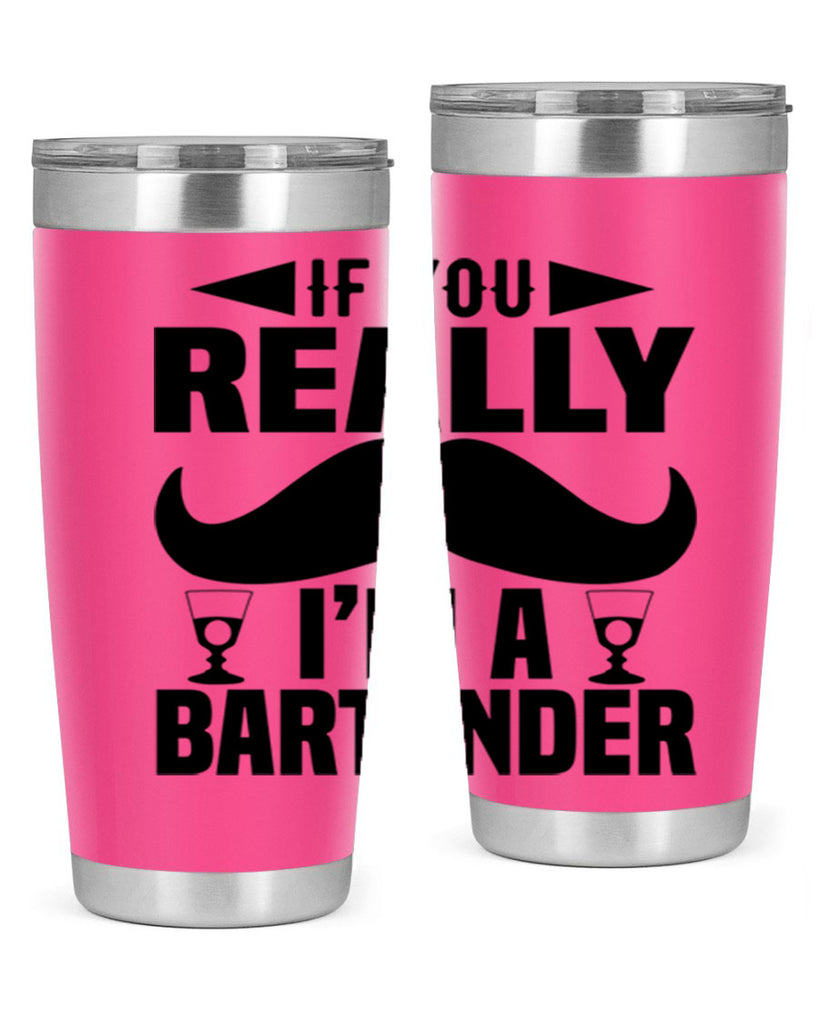 If you really Style 15#- bartender- tumbler