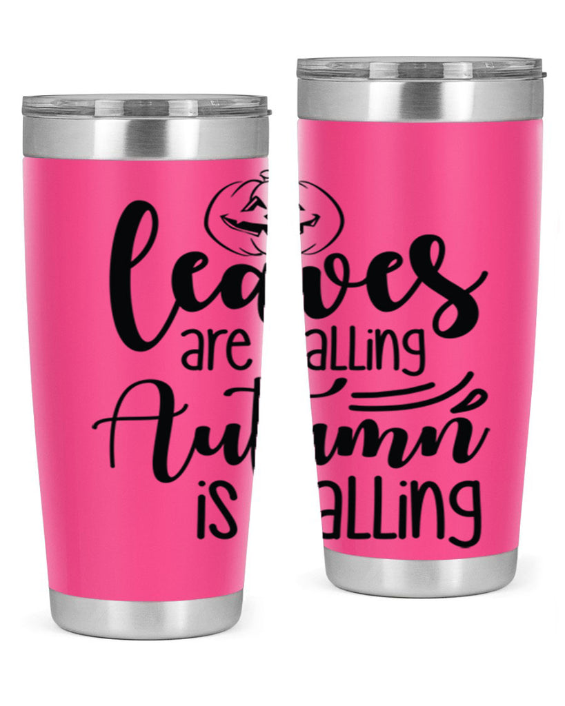 Leaves Are Falling Autumn Is Calling 393#- fall- Tumbler