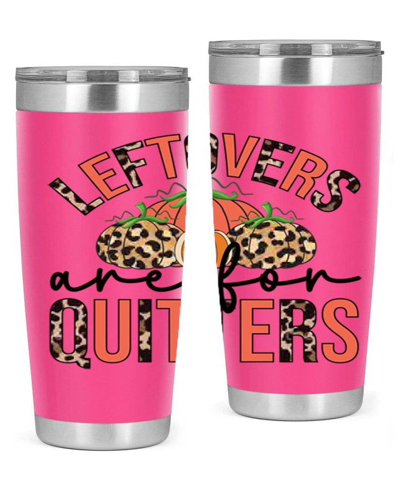 Leftovers are for quitters 395#- fall- Tumbler