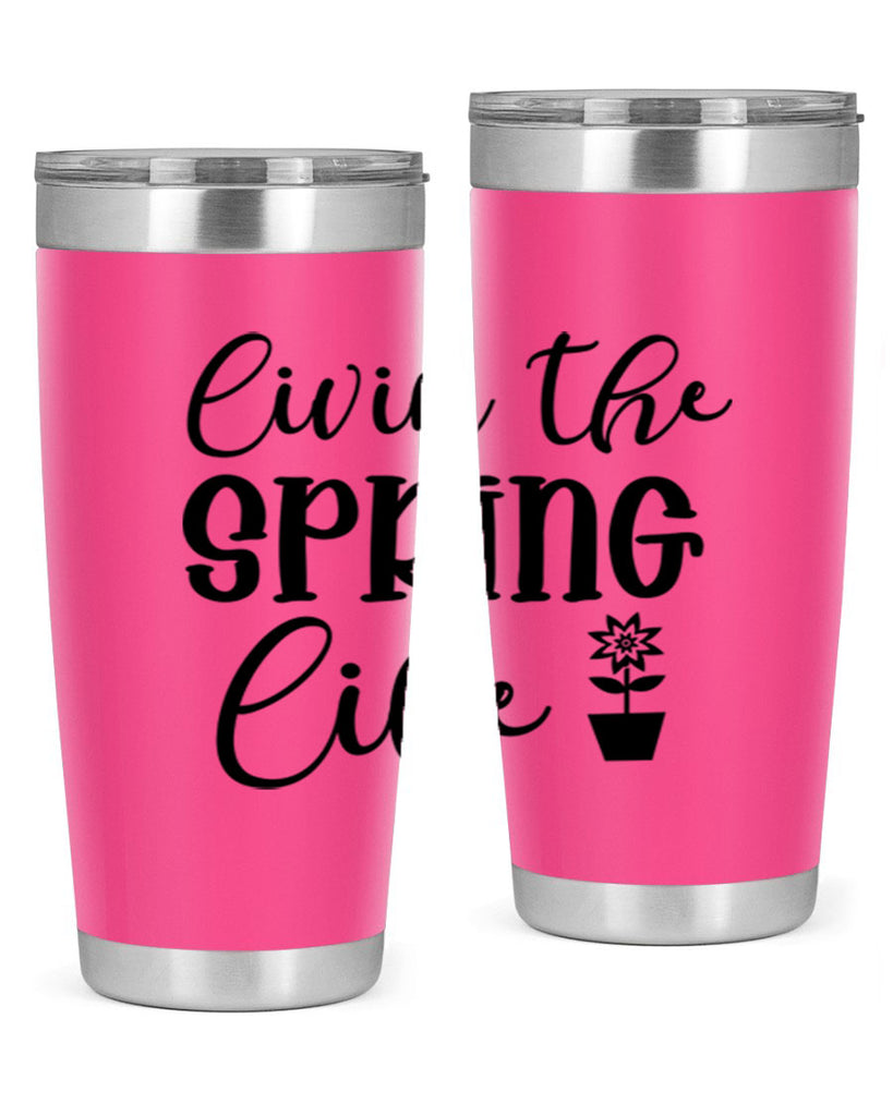 Livin The Spring Life 313#- spring- Tumbler