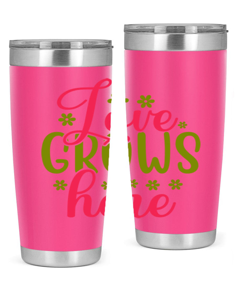 Love Grows Here 329#- spring- Tumbler