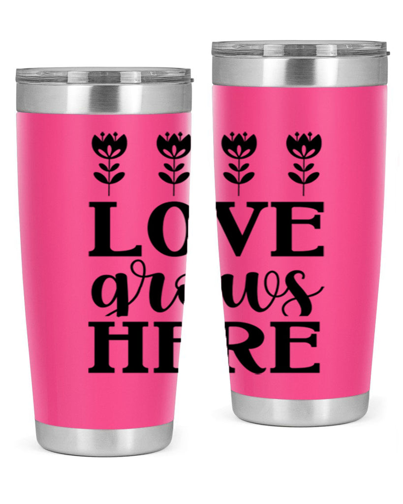 Love grows here  333#- spring- Tumbler
