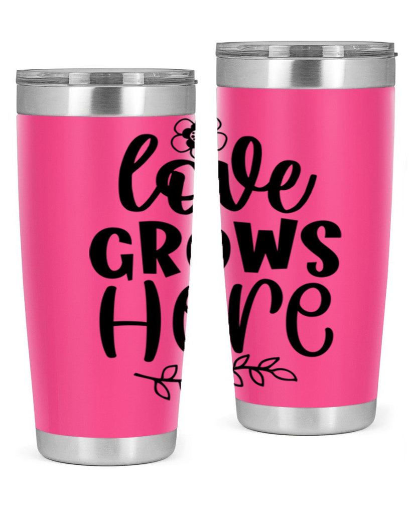 Love grows here  335#- spring- Tumbler