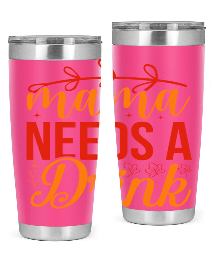 Mama needs a drink 338#- spring- Tumbler