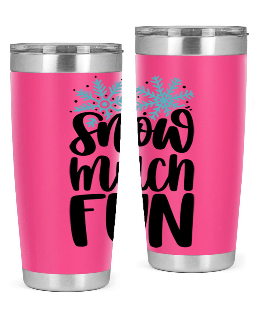Snow Much Fun346#- winter- Tumbler