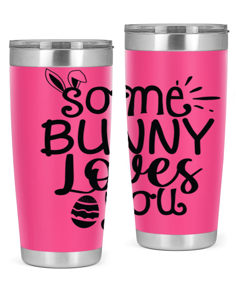 Some bunny loves you  404#- spring- Tumbler