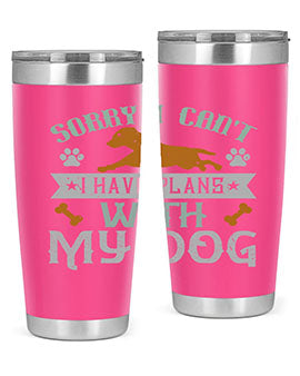 Sorry I Cant I Have Plans With My Dog Style 147#- dog- Tumbler