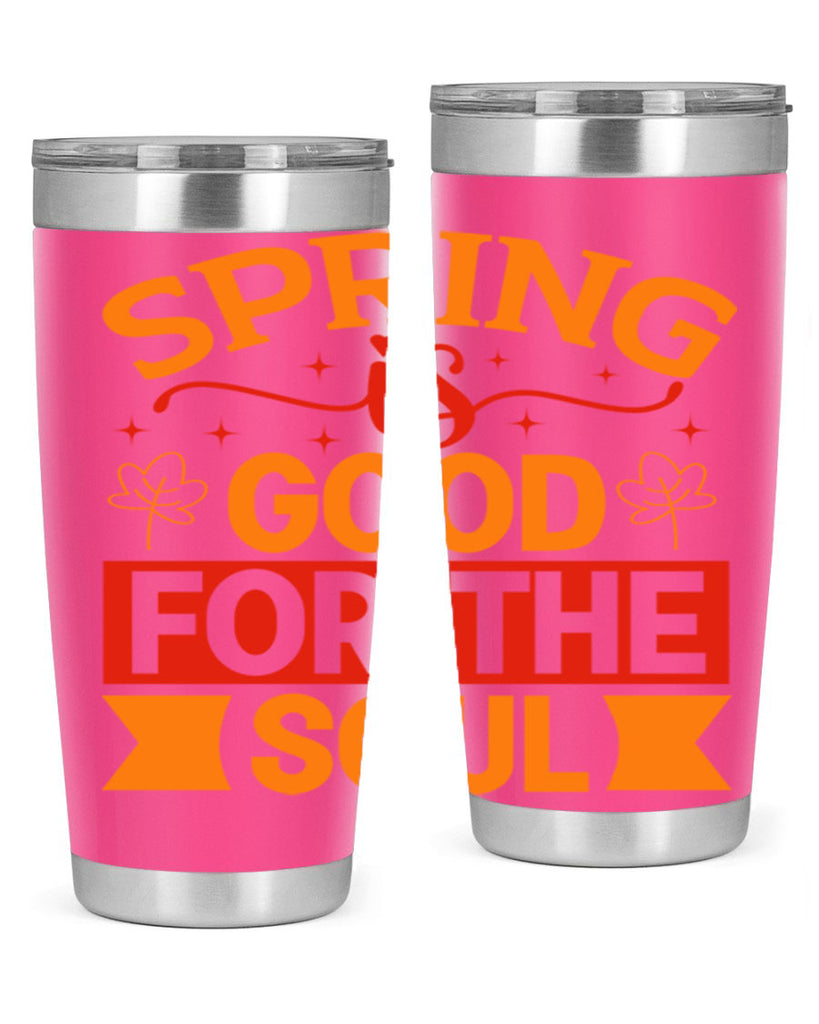 Spring is good for the soul 439#- spring- Tumbler