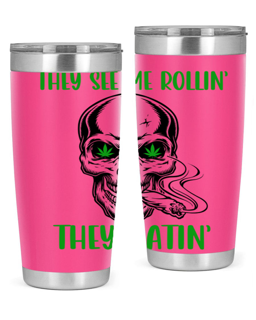 They See Me Rollin They Hatin 268#- marijuana- Tumbler