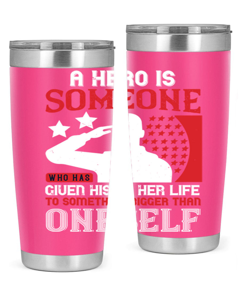 a hero is someone who has given his or her life to something bigger than oneself 82#- Veterns Day- Tumbler