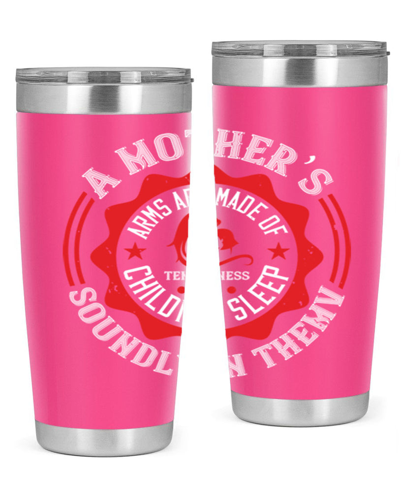 a mother’s arms are made 6#- mothers day- Tumbler