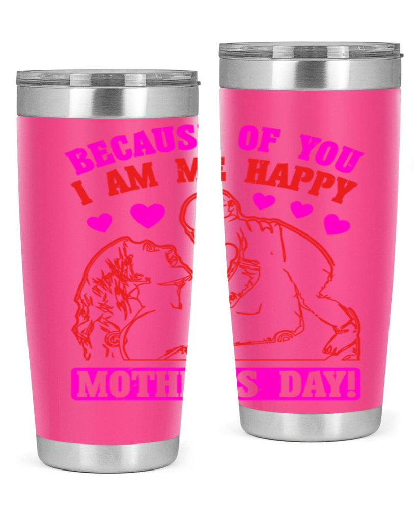 because of you i am me 89#- mothers day- Tumbler