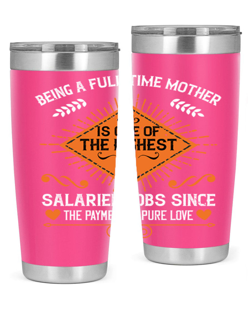 being a fulltime mother is 84#- mothers day- Tumbler