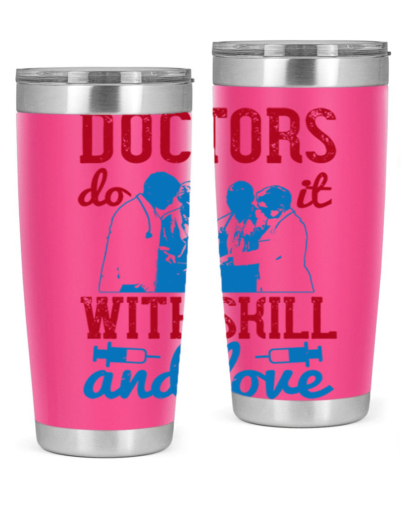 doctors do it with skill and love Style 2#- medical- tumbler