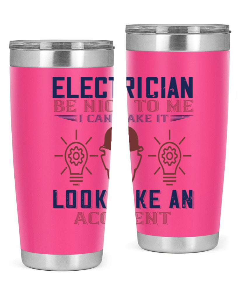 electrician nice to me i can make it look like an accident Style 68#- engineer- tumbler