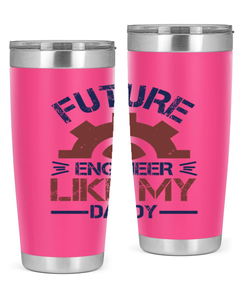 future engineer like my daddy Style 56#- engineer- tumbler