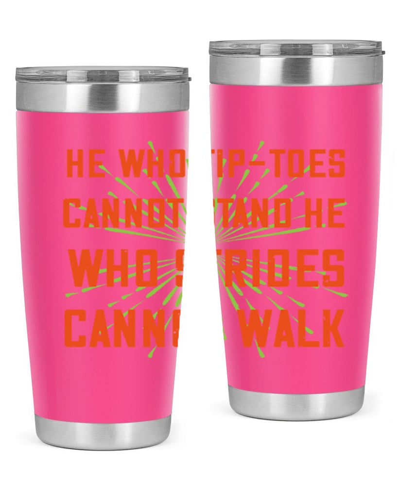 he who tiptoes cannot stand he who strides cannot walk 83#- walking- Tumbler