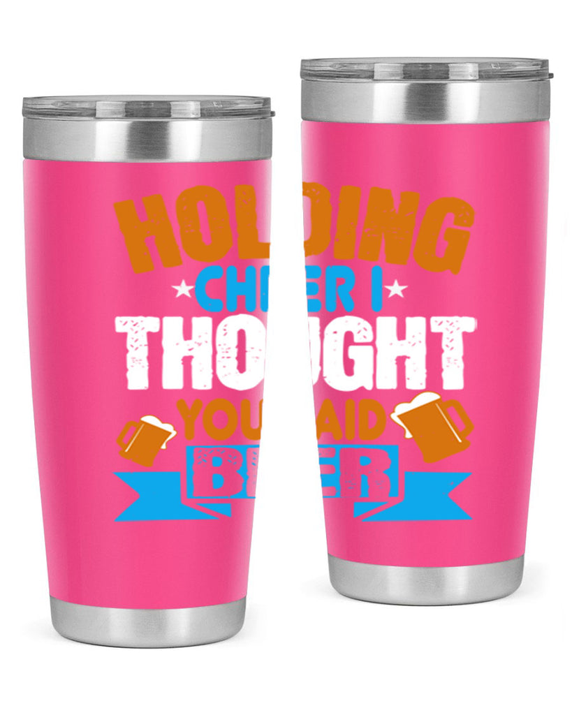 holding cheer i thought you said beer 85#- beer- Tumbler