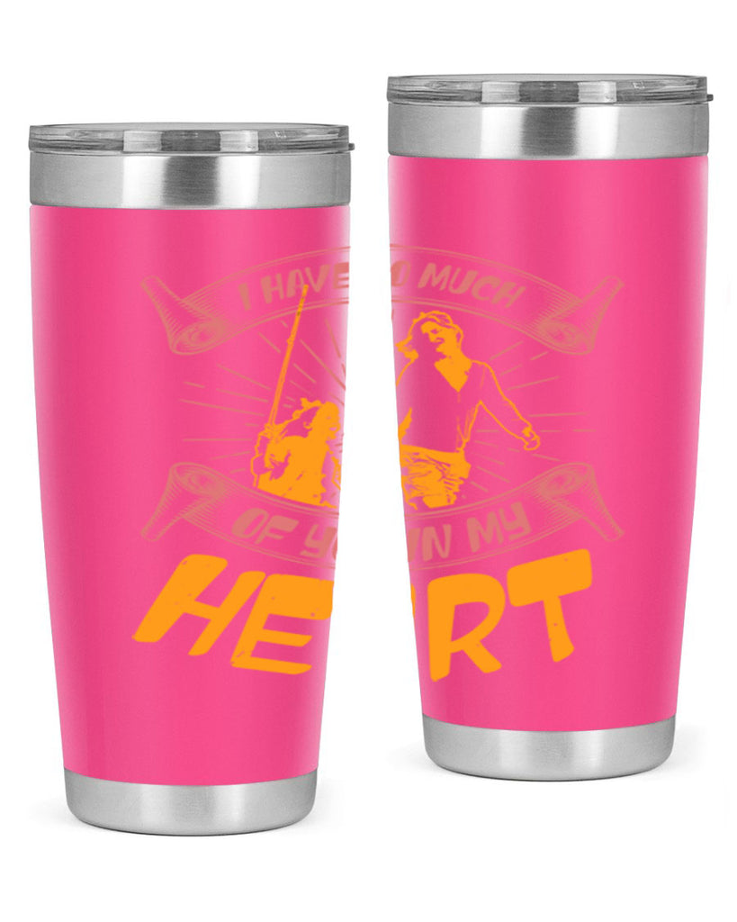 i have so much of you in my hart 64#- mothers day- Tumbler