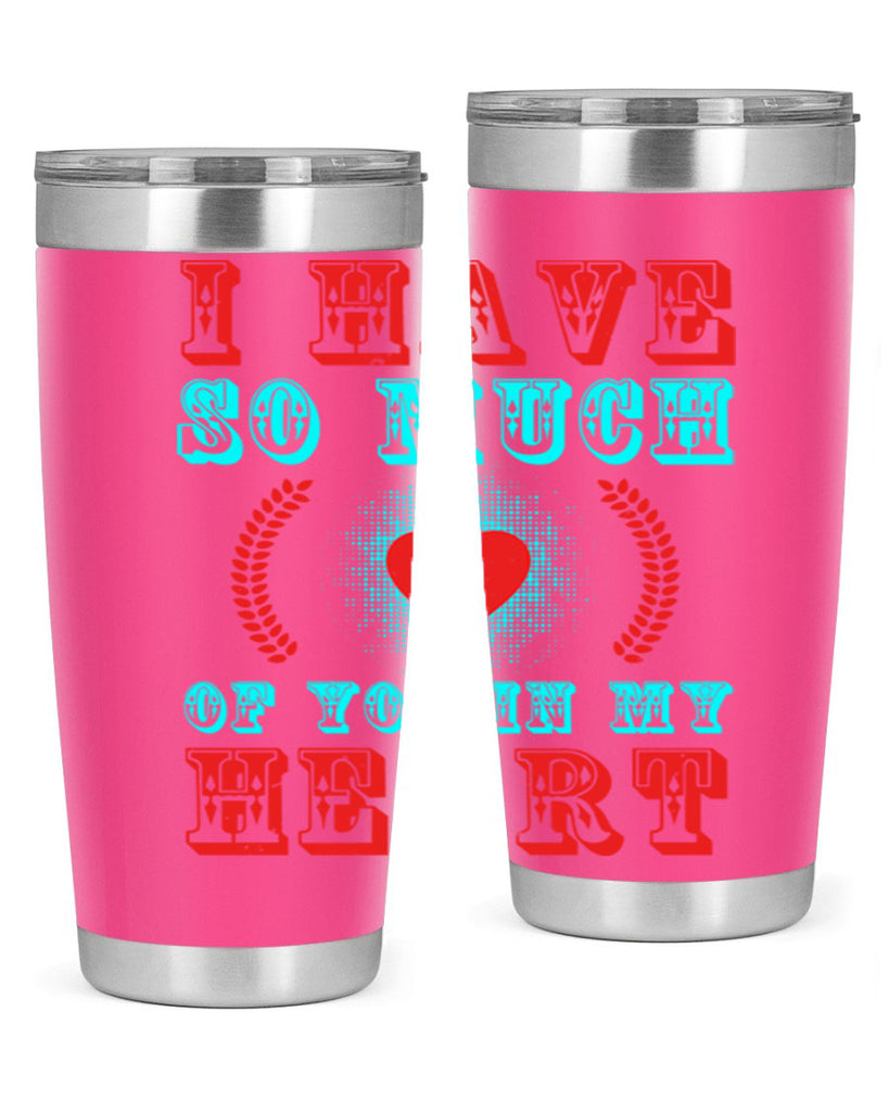 i have so much of you in my heart 66#- mothers day- Tumbler