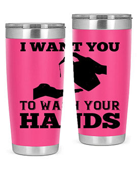 i want you to wash your hands Style 31#- corona virus- Tumbler