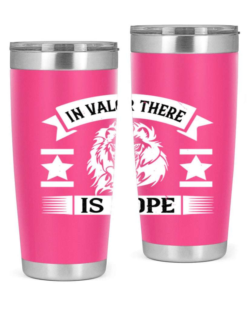 in valor there is hope 56#- Veterns Day- Tumbler