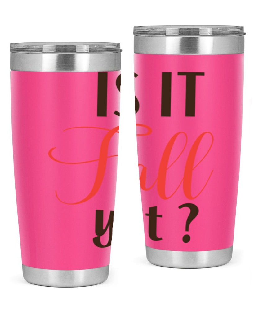 is it fall yet 354#- fall- Tumbler