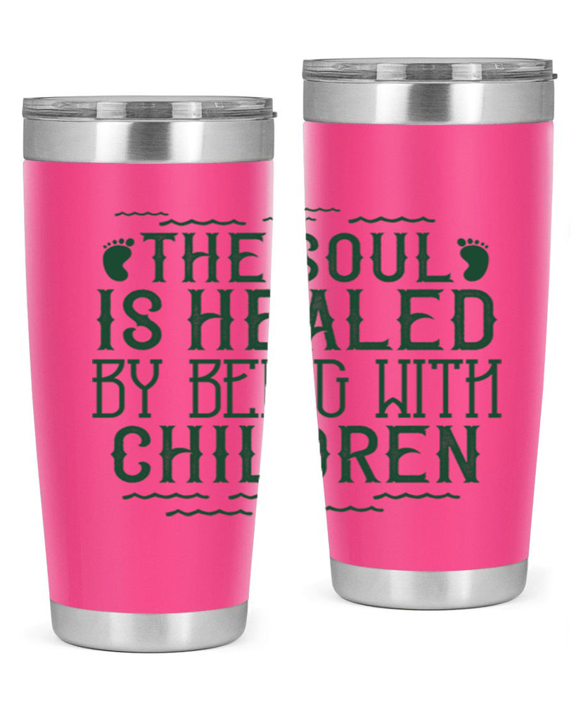 oThe soul is healed by being with children Style 24#- baby- Tumbler
