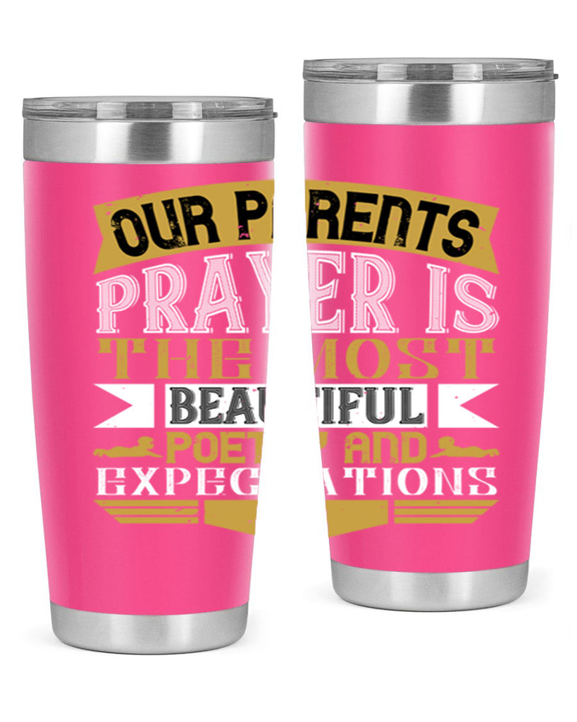 our parents prayer is the most beautiful poetry and expectations 31#- Parents Day- Tumbler