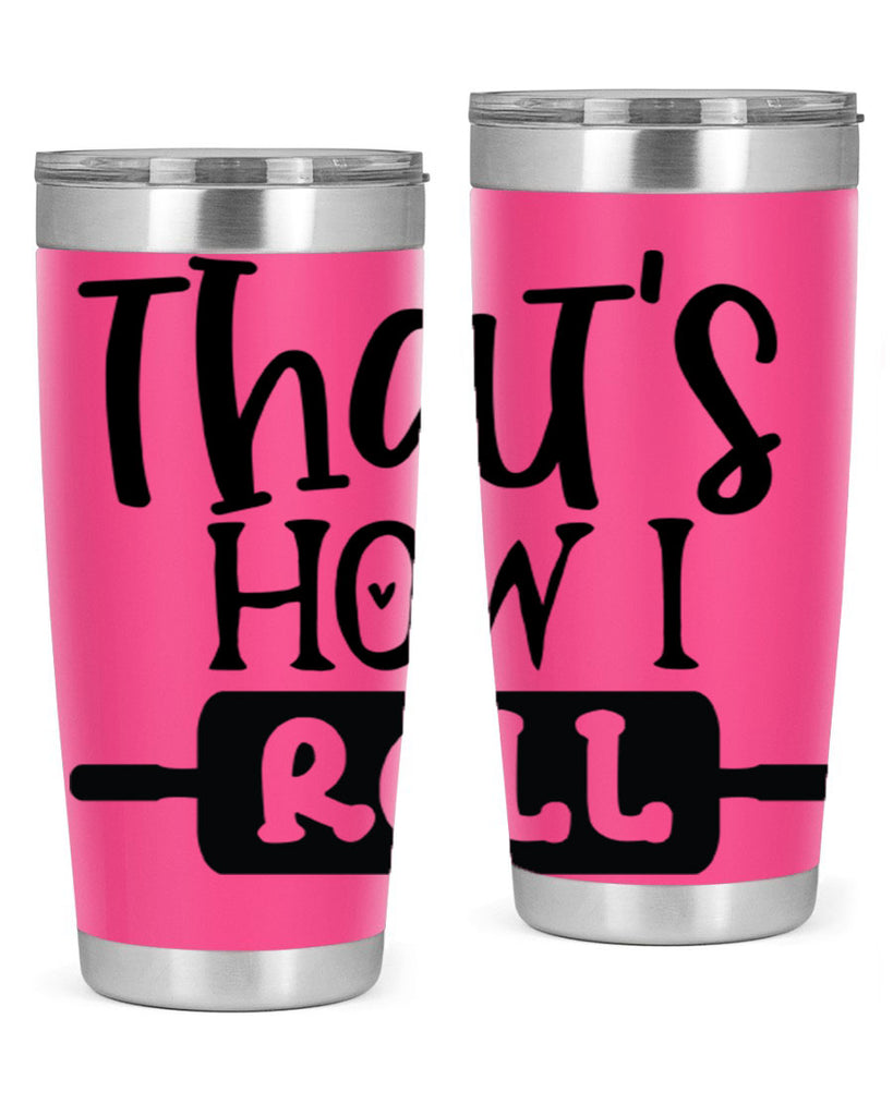 thats how i roll 77#- kitchen- Tumbler