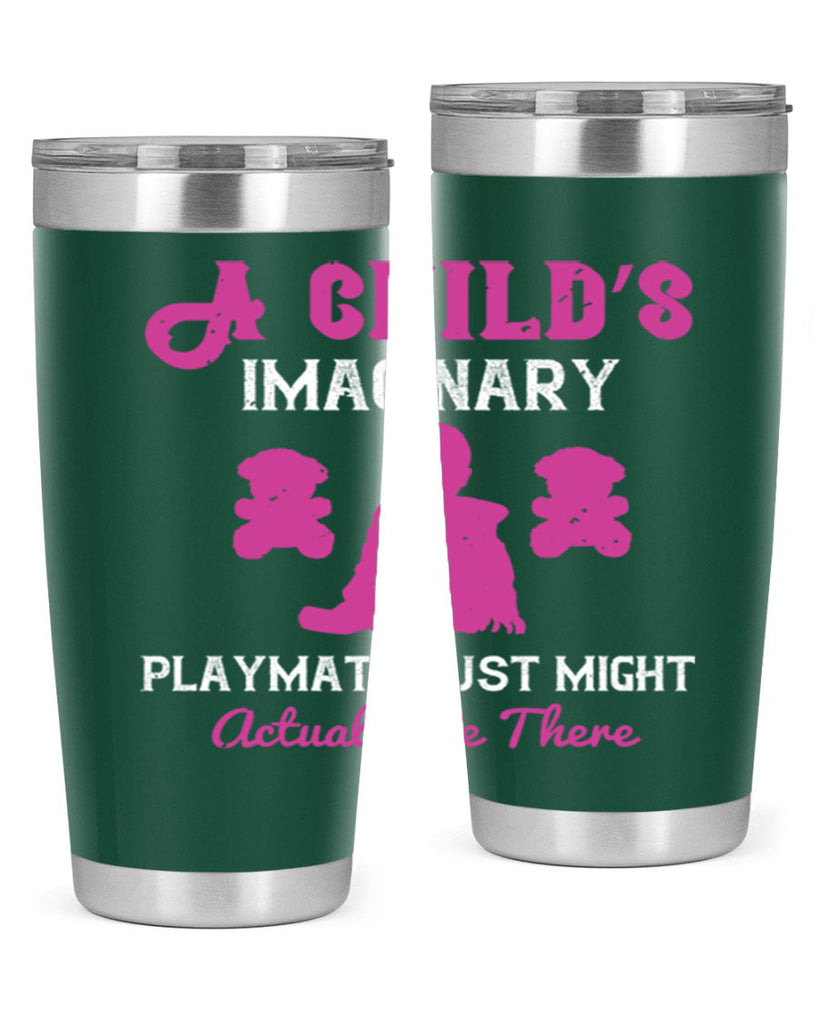 A child’s imaginary playmate just might actually be there Style 6#- baby- Tumbler