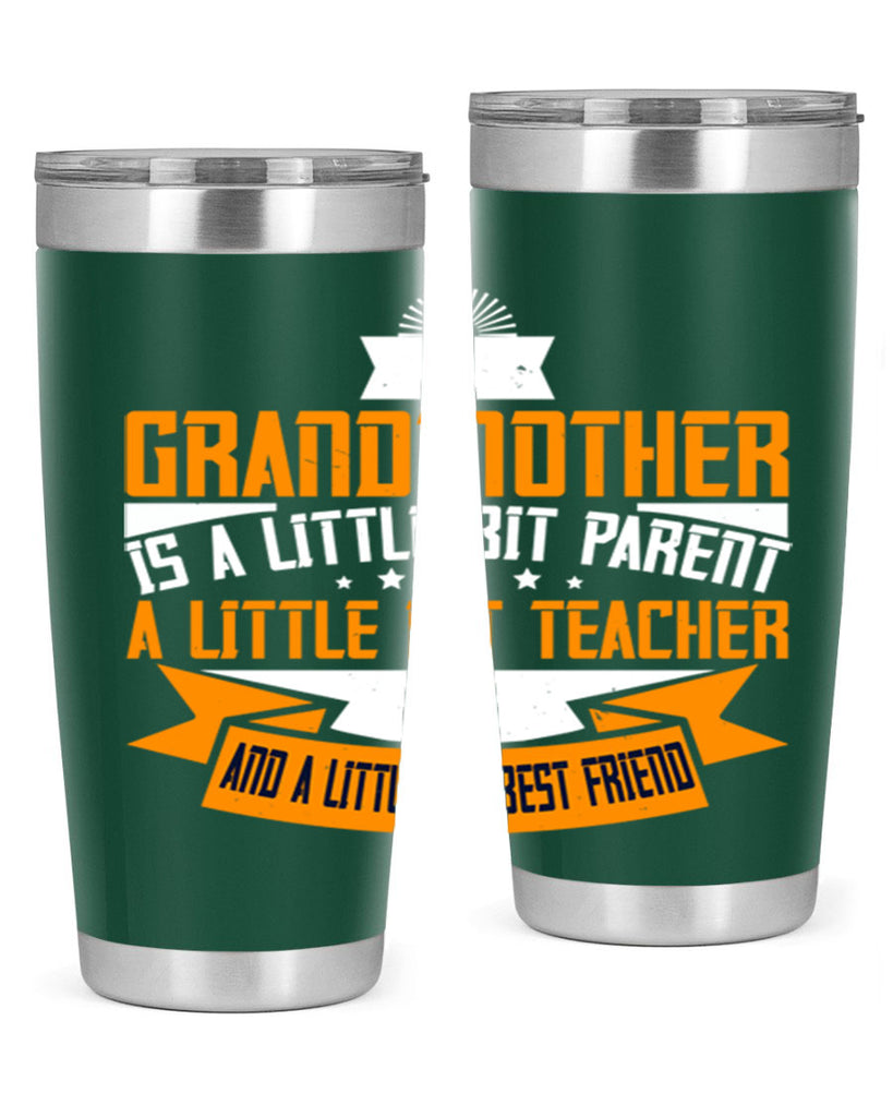 A grandmother is a little bit parent a little bit teacher 43#- grandma - nana- Tumbler