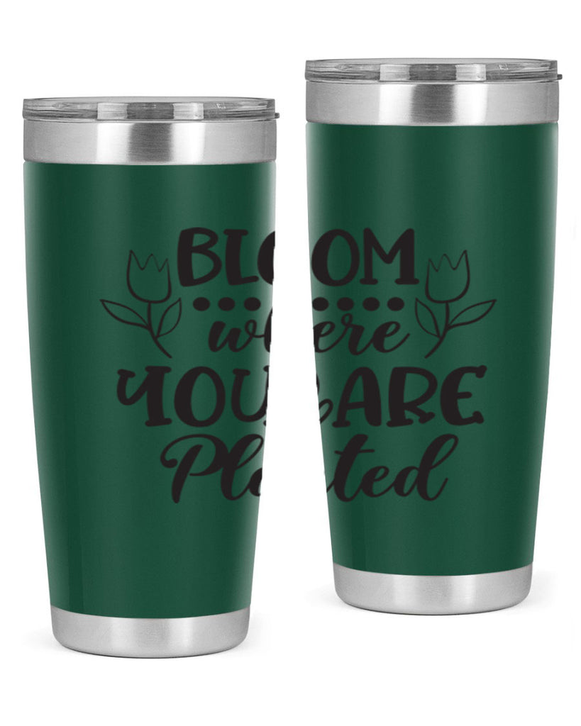 Bloom where you are planted 73#- spring- Tumbler
