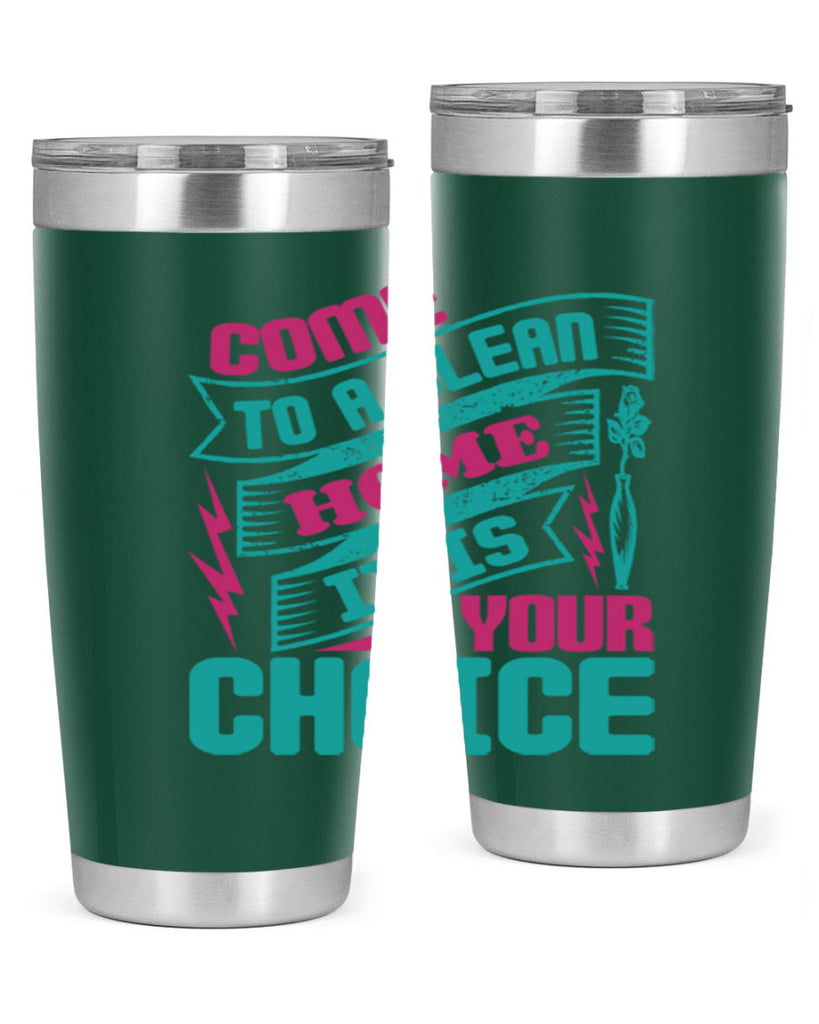 Come clean a home it is your choice Style 35#- cleaner- tumbler