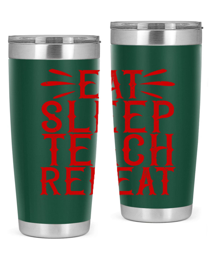 Eat Sleep Teach Repeat Style 106#- teacher- tumbler