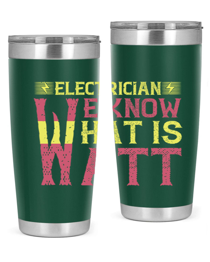 Electrician we know what is watt Style 53#- electrician- tumbler