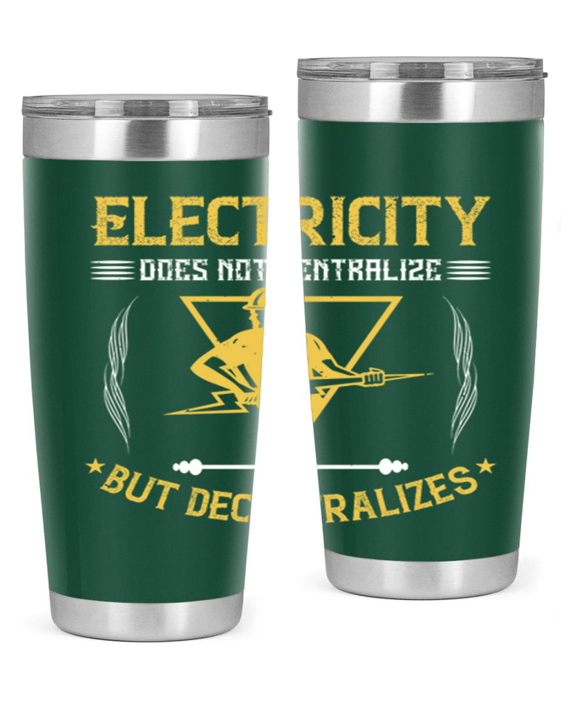 Electricity does not cetrlize but decentralizes Style 49#- electrician- tumbler