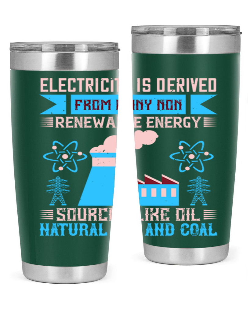 Electricity is derived from many nonrenewable and coal Style 47#- electrician- tumbler