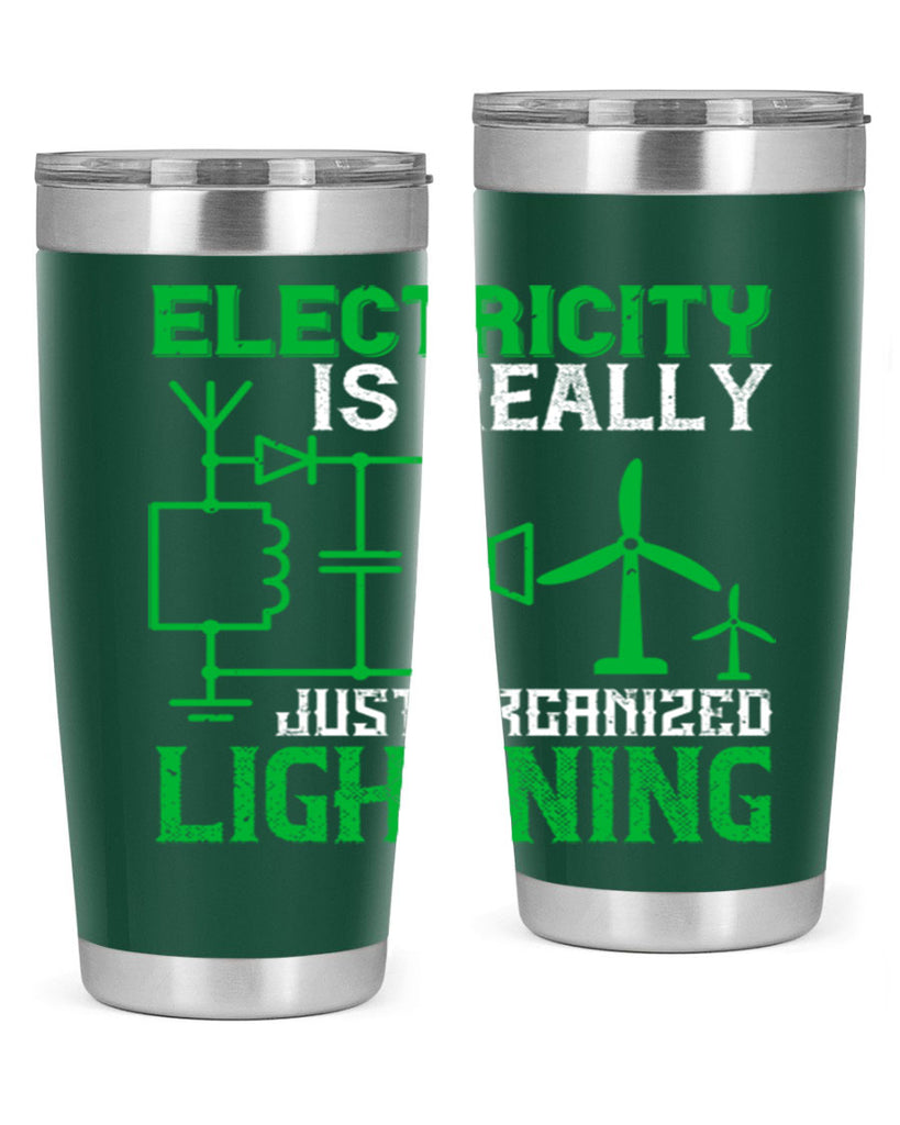 Electricity is really just organized lightning Style 45#- electrician- tumbler