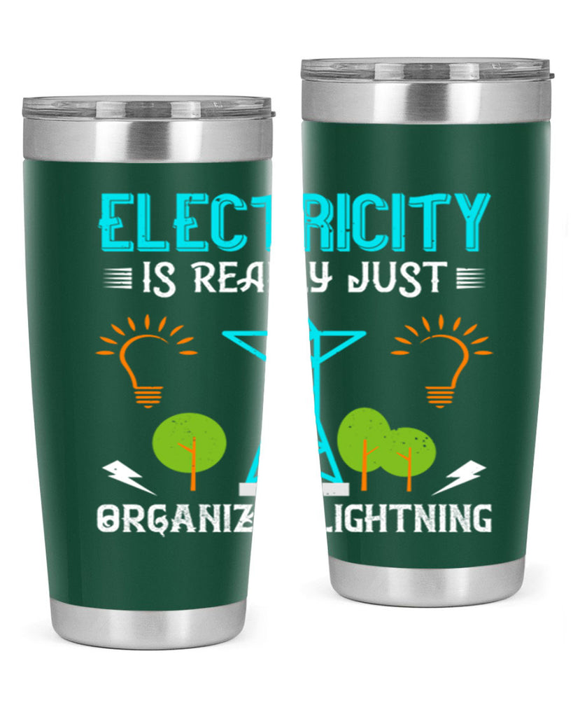 Electricity is really just organized lightning Style 46#- electrician- tumbler
